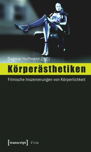 Körperästhetiken: Filmische Inszenierungen von Körperlichkeit