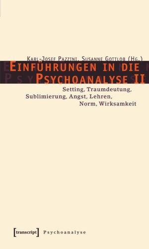 Einführungen in die Psychoanalyse II: Setting, Traumdeutung, Sublimierung, Angst, Lehren, Norm, Wirksamkeit
