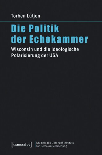 Die Politik der Echokammer: Wisconsin und die ideologische Polarisierung der USA