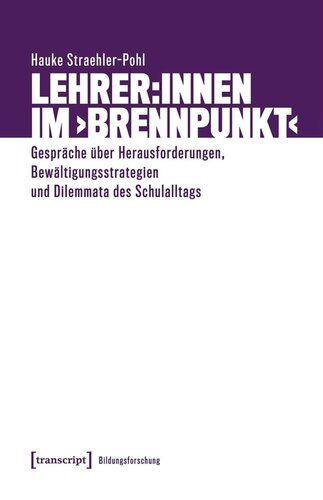 Lehrer:innen im ›Brennpunkt‹: Gespräche über Herausforderungen, Bewältigungsstrategien und Dilemmata des Schulalltags