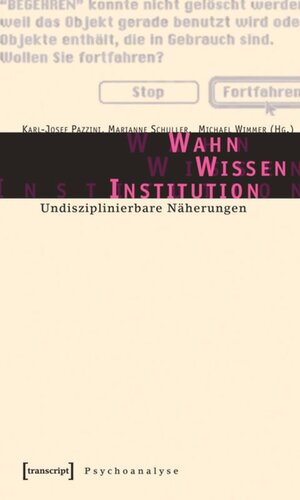 Wahn - Wissen - Institution: Undisziplinierbare Näherungen