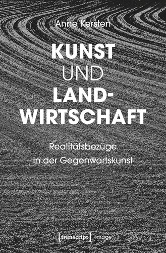 Kunst und Landwirtschaft: Realitätsbezüge in der Gegenwartskunst