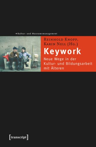 Keywork: Neue Wege in der Kultur- und Bildungsarbeit mit Älteren
