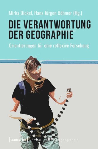 Die Verantwortung der Geographie: Orientierung für eine reflexive Forschung