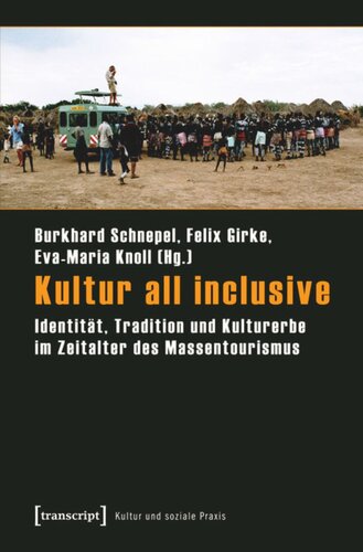 Kultur all inclusive: Identität, Tradition und Kulturerbe im Zeitalter des Massentourismus