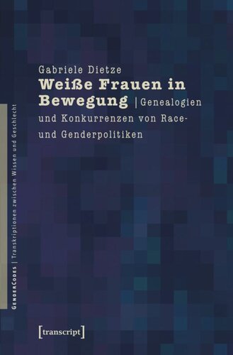 Weiße Frauen in Bewegung: Genealogien und Konkurrenzen von Race- und Genderpolitiken