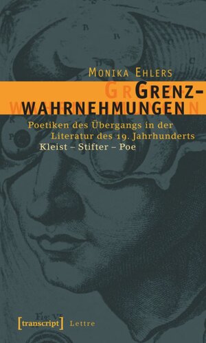 Grenzwahrnehmungen: Poetiken des Übergangs in der Literatur des 19. Jahrhunderts. Kleist - Stifter - Poe