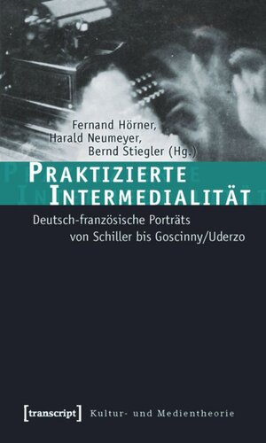 Praktizierte Intermedialität: Deutsch-französische Porträts von Schiller bis Goscinny/Uderzo