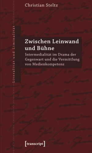 Zwischen Leinwand und Bühne: Intermedialität im Drama der Gegenwart und die Vermittlung von Medienkompetenz