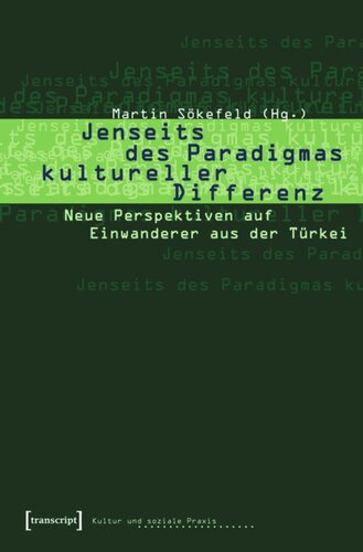 Jenseits des Paradigmas kultureller Differenz: Neue Perspektiven auf Einwanderer aus der Türkei