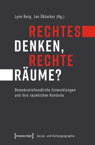 Rechtes Denken, rechte Räume?: Demokratiefeindliche Entwicklungen und ihre räumlichen Kontexte