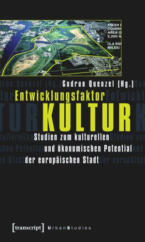 Entwicklungsfaktor Kultur: Studien zum kulturellen und ökonomischen Potential der europäischen Stadt