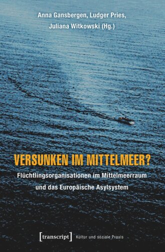 Versunken im Mittelmeer?: Flüchtlingsorganisationen im Mittelmeerraum und das Europäische Asylsystem