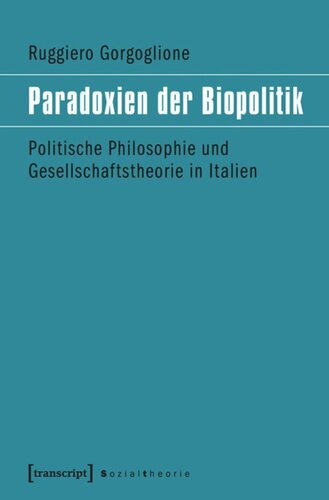 Paradoxien der Biopolitik: Politische Philosophie und Gesellschaftstheorie in Italien