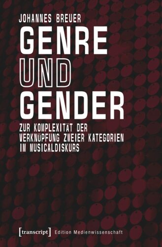 Genre und Gender: Zur Komplexität der Verknüpfung zweier Kategorien im Musicaldiskurs