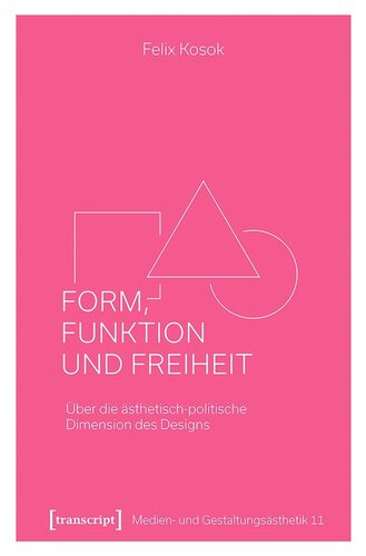 Form, Funktion und Freiheit: Über die ästhetisch-politische Dimension des Designs