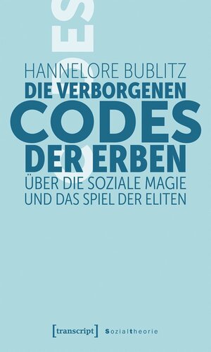 Die verborgenen Codes der Erben: Über die soziale Magie und das Spiel der Eliten
