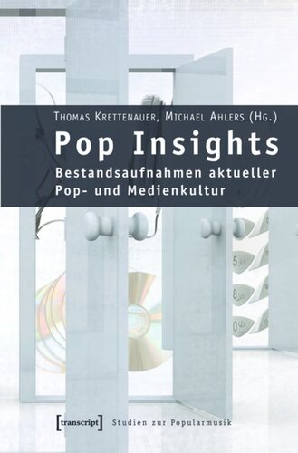 Pop Insights: Bestandsaufnahmen aktueller Pop- und Medienkultur