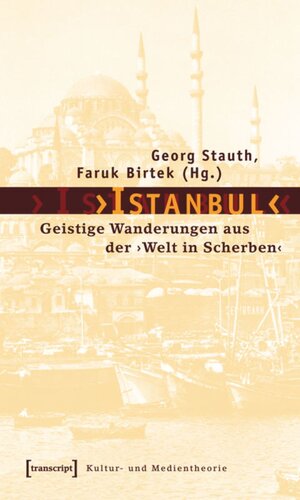 ›Istanbul‹: Geistige Wanderungen aus der ›Welt in Scherben‹