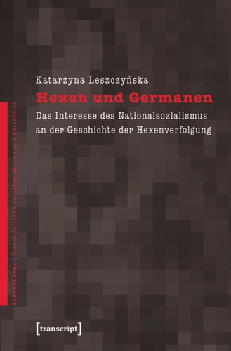 Hexen und Germanen: Das Interesse des Nationalsozialismus an der Geschichte der Hexenverfolgung