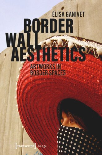 Border Wall Aesthetics: Artworks in Border Spaces