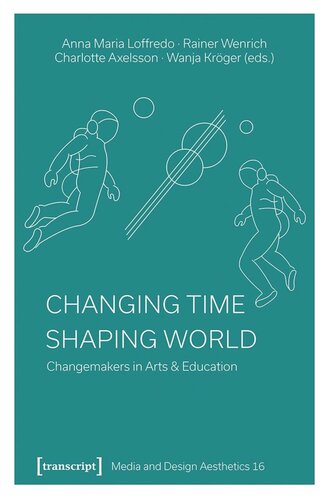 Changing Time - Shaping World: Changemakers in Arts & Education