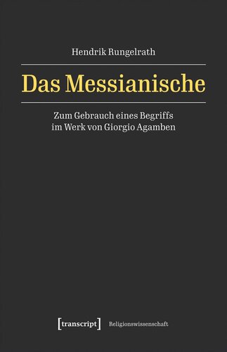 Das Messianische: Zum Gebrauch eines Begriffs im Werk von Giorgio Agamben