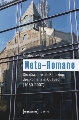 Meta-Romane: Die récriture als Reflexion des Romans in Québec (1980-2007)