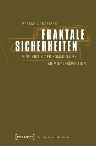 Fraktale Sicherheiten: Eine Kritik der kommunalen Kriminalprävention