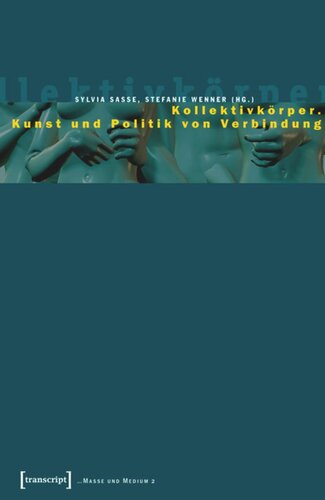 Kollektivkörper: Kunst und Politik von Verbindung