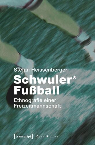 Schwuler* Fußball: Ethnografie einer Freizeitmannschaft
