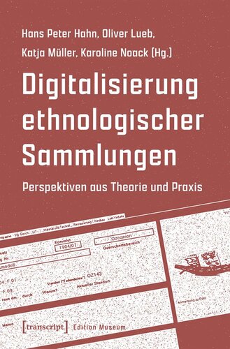 Digitalisierung ethnologischer Sammlungen: Perspektiven aus Theorie und Praxis