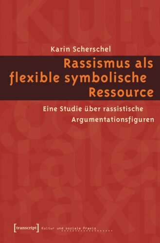 Rassismus als flexible symbolische Ressource: Eine Studie über rassistische Argumentationsfiguren
