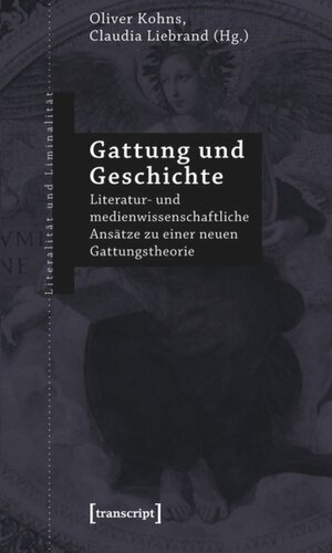 Gattung und Geschichte: Literatur- und medienwissenschaftliche Ansätze zu einer neuen Gattungstheorie