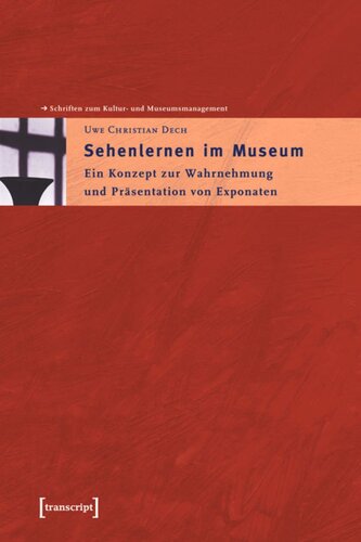 Sehenlernen im Museum: Ein Konzept zur Wahrnehmung und Präsentation von Exponaten