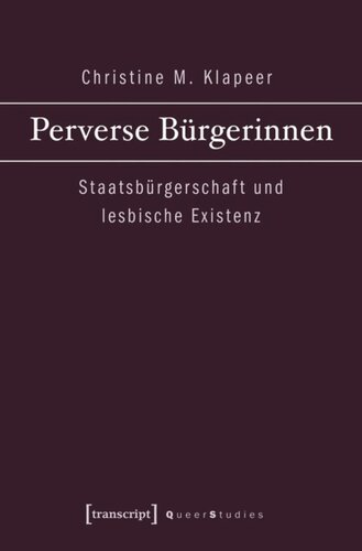 Perverse Bürgerinnen: Staatsbürgerschaft und lesbische Existenz