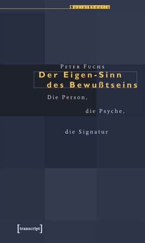 Der Eigen-Sinn des Bewußtseins: Die Person - die Psyche - die Signatur