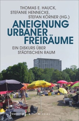 Aneignung urbaner Freiräume: Ein Diskurs über städtischen Raum