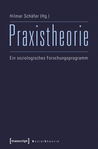 Praxistheorie: Ein soziologisches Forschungsprogramm