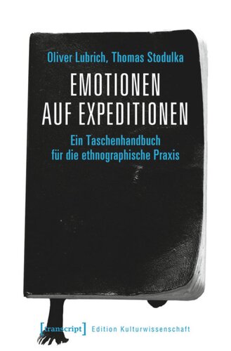 Emotionen auf Expeditionen: Ein Taschenhandbuch für die ethnographische Praxis