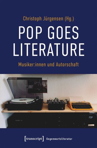 Pop goes literature - Musiker:innen und Autorschaft