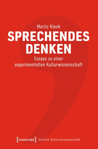 Sprechendes Denken: Essays zu einer experimentellen Kulturwissenschaft