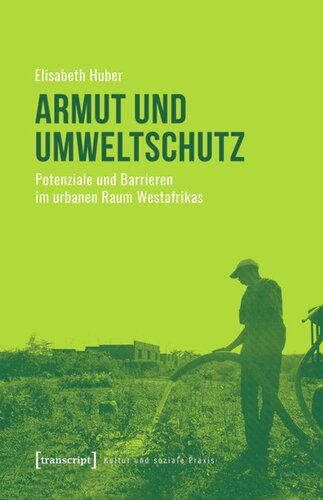 Armut und Umweltschutz: Potenziale und Barrieren im urbanen Raum Westafrikas