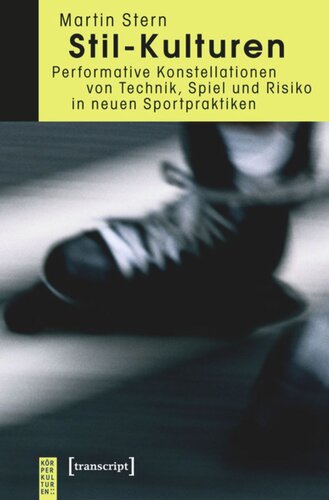 Stil-Kulturen: Performative Konstellationen von Technik, Spiel und Risiko in neuen Sportpraktiken