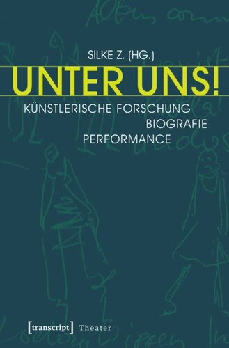Unter Uns!: Künstlerische Forschung - Biografie - Performance