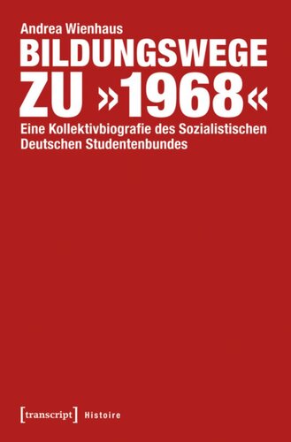 Bildungswege zu »1968«: Eine Kollektivbiografie des Sozialistischen Deutschen Studentenbundes