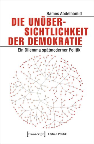 Die Unübersichtlichkeit der Demokratie: Ein Dilemma spätmoderner Politik