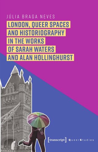 London, Queer Spaces and Historiography in the Works of Sarah Waters and Alan Hollinghurst