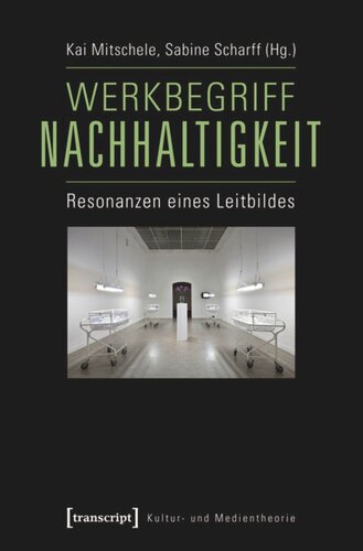 Werkbegriff Nachhaltigkeit: Resonanzen eines Leitbildes