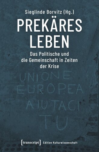 Prekäres Leben: Das Politische und die Gemeinschaft in Zeiten der Krise